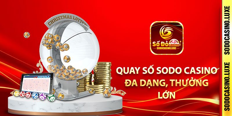 Quay số Sodo Casino đa dạng, thưởng lớn